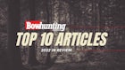 Editors’ Picks: Top 10 Bowhunting World Stories of 2022